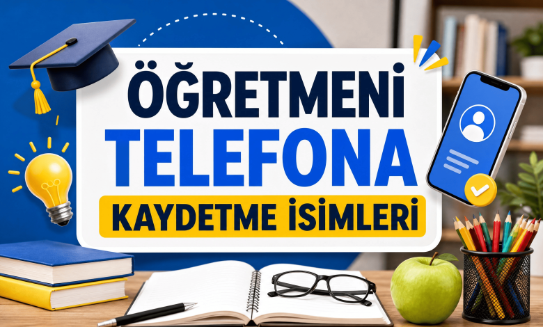 Öğretmeni Telefona Kaydetme İsimleri