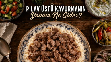 Mükemmel Pilav Üstü Kavurma Sofra Kombinasyonları, Meze Uyumları ve Gurme Menü Önerileri