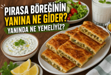 Pırasa Böreğinin Yanına Ne Gider? Yanında Ne Yemeliyiz?