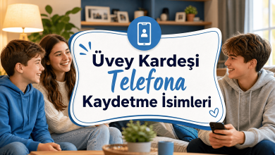Üvey Kardeşi Telefona Kaydetme İsimleri