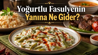 Yoğurtlu Fasulyenin Yanında Ne Yemeliyiz? Yanında Ne Gider?