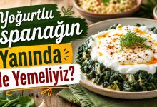 Yoğurtlu Ispanağın Yanında Ne Yemeliyiz? Yanına Ne Yakışır?