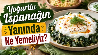 Yoğurtlu Ispanağın Yanında Ne Yemeliyiz? Yanına Ne Yakışır?